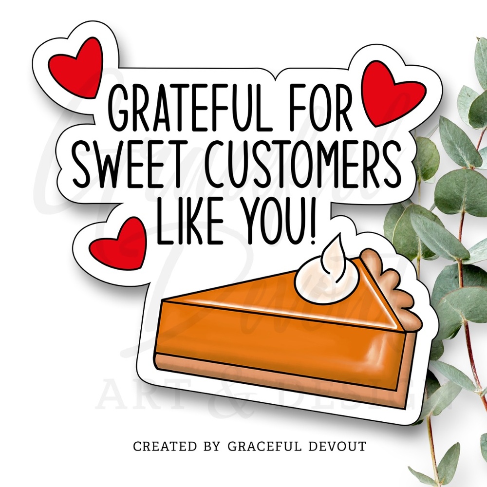 ♥️Grateful For Sweet Customers Like You!- 2" (inches) (48ct.) Stickers 🥧♥️